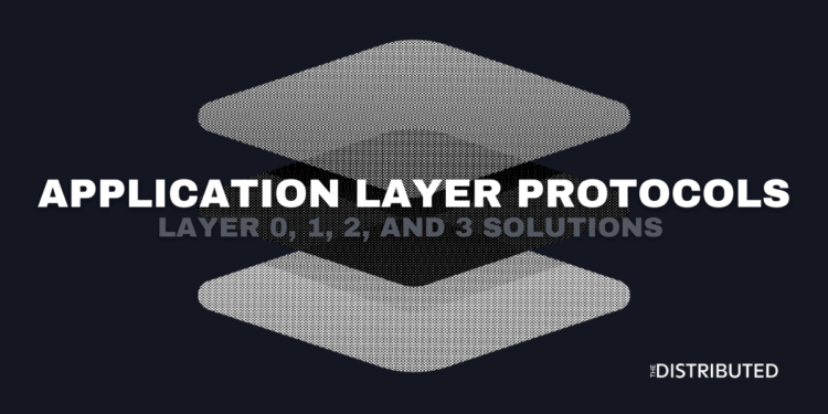 APPLICATION LAYER PROTOCOLS: LAYER 0, 1, 2, AND 3 SOLUTIONS