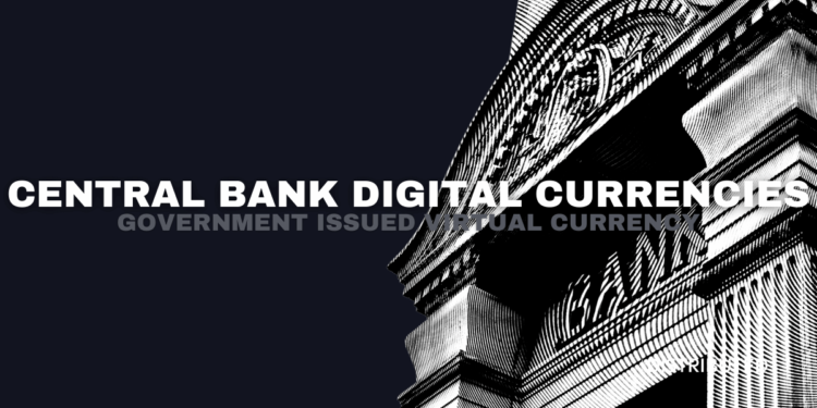 Central Bank Digital Currencies: Government Issued Virtual Currency