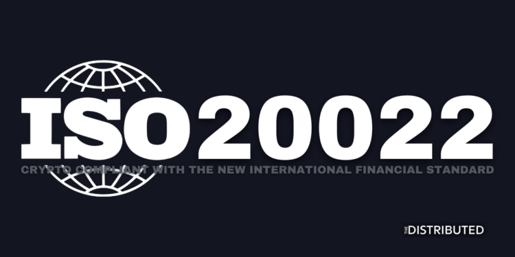 ISO20022: Crypto Compliant With The New International Financial Standard