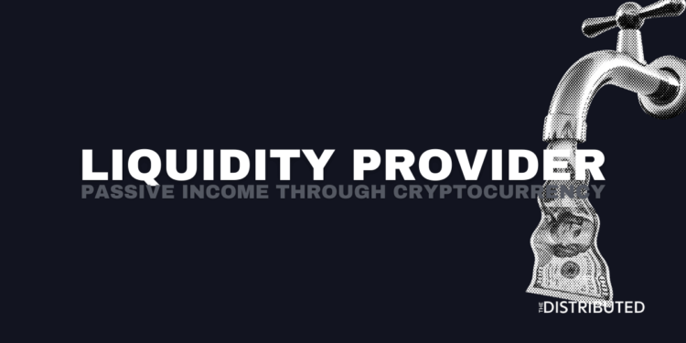 Liquidity Provider: Passive income through cryptocurrency