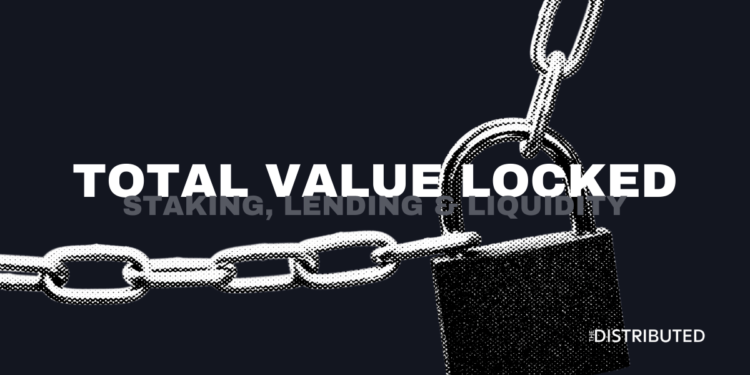 Total Value Locked - Staking, Lending and Liquidity