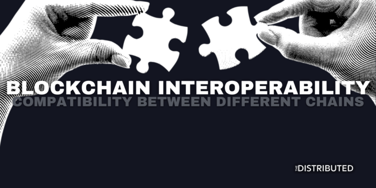 Blockchain Interoperability: Compatability Between Different Chains