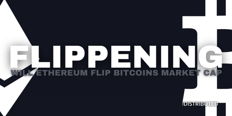 Flippening: Will Ethereum Flip Bitcoins Market Cap